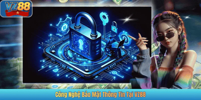Công Nghệ Bảo Mật Thông Tin Tại VZ88
